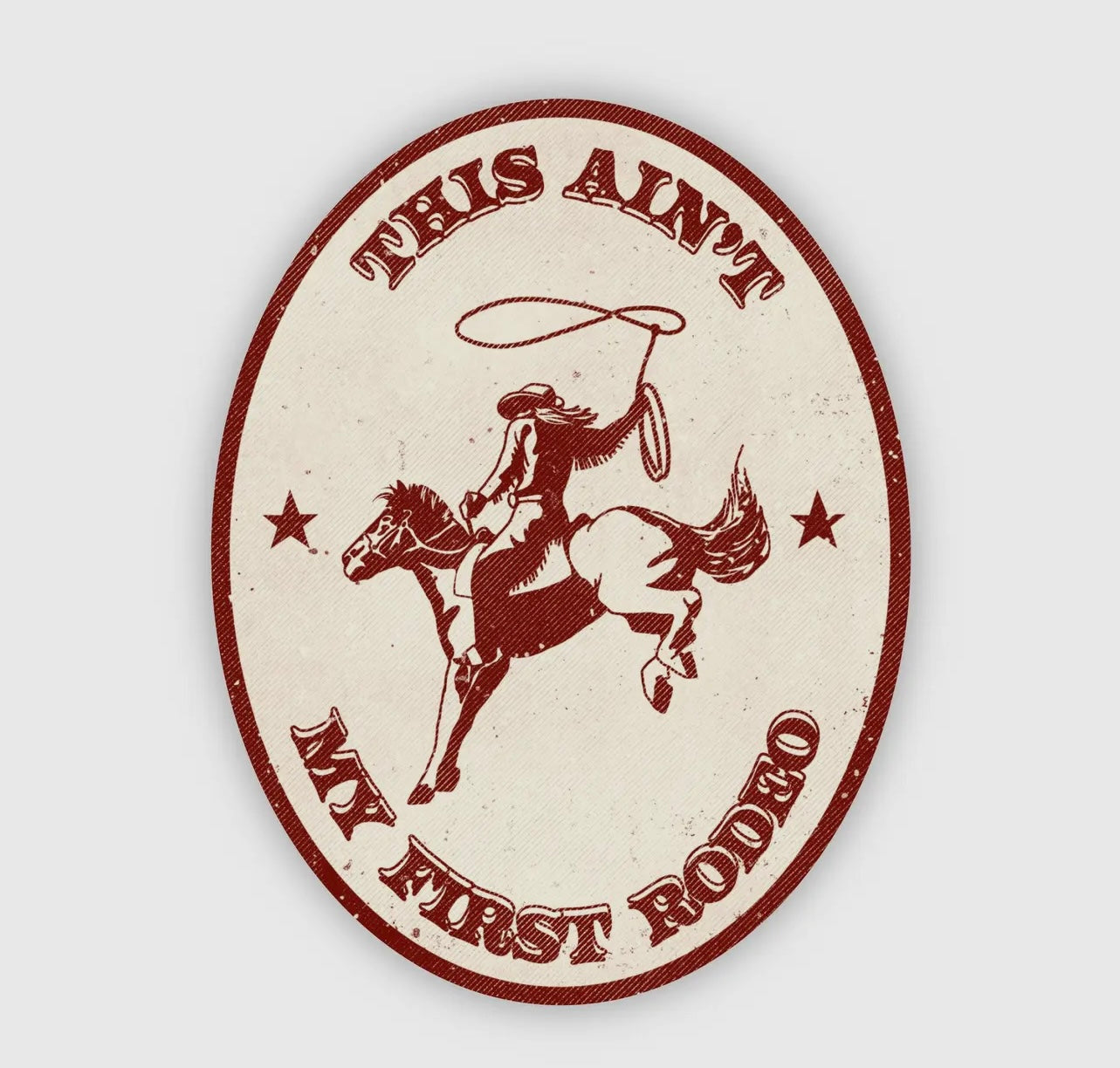 This Ain’t My First Rodeo Sticker