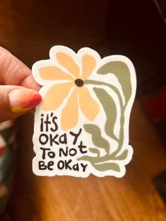 It’s Okay To Not Be Okay Sticker